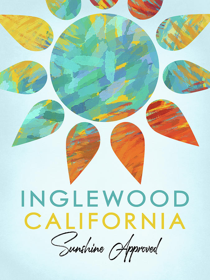 Inglewood Digital Art - Inglewood California Sunshine by Flo Karp Inglewood Digital Art - Inglewood California Sunshine by Flo Karp