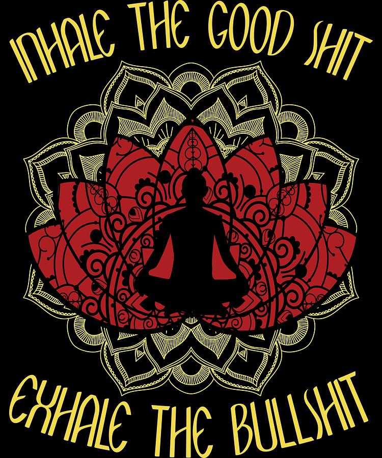 Inhale The Good Shit Exhale The Bullshit Drawing By Jk