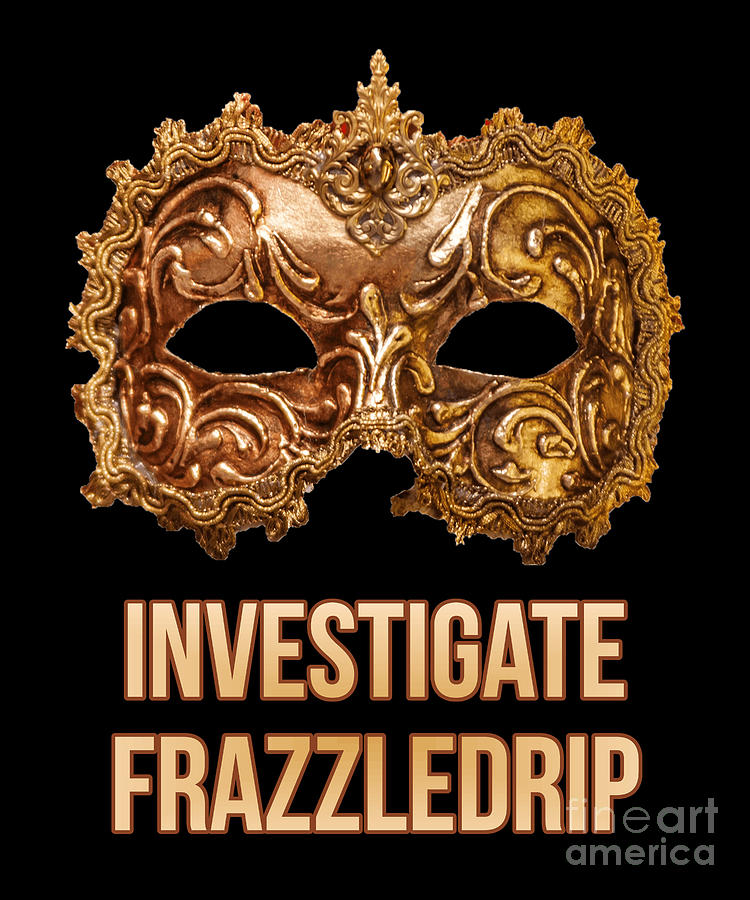 Investigate Frazzledrip Digital Art by Flippin Sweet Gear
