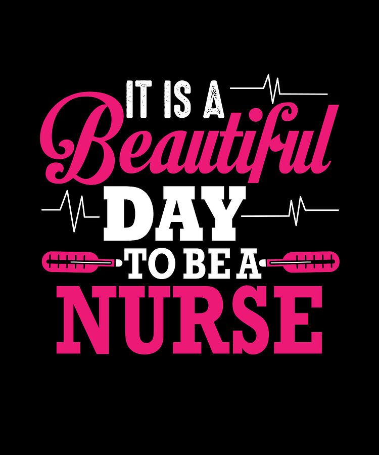 It Is A Beautiful Day To be a Nurse Digital Art by Product Pics - Fine ...