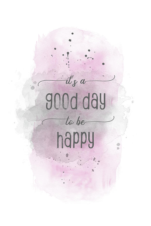 It is a good day to be happy - watercolor pink Digital Art by Melanie Viola