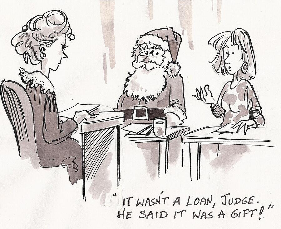 It Wasnt A Loan, Judge. He Said It Was A Gift Drawing by Shelley Matheis
