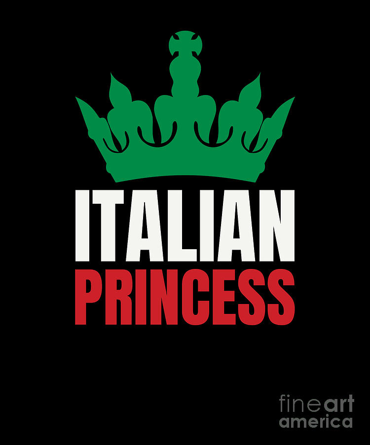 For princess italian Italian Princess