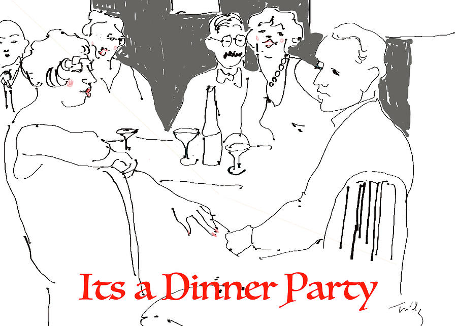 Its a Dinner Party Drawing by Thomas Tribby