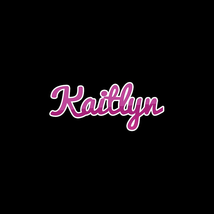 Kaitlyn #Kaitlyn Digital Art by TintoDesigns