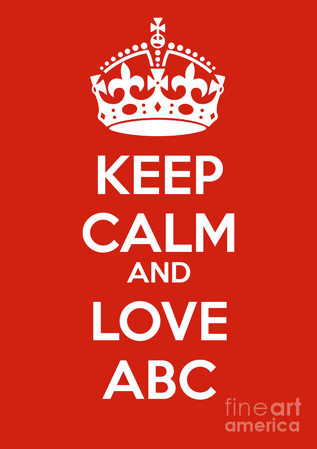 Keep Calm and Love ABC Digital Art by Mark Breadon - Fine Art America