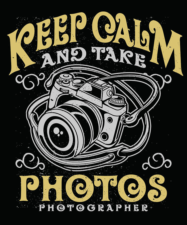 Vintage Digital Art - Keep calm and take photos by Long Shot