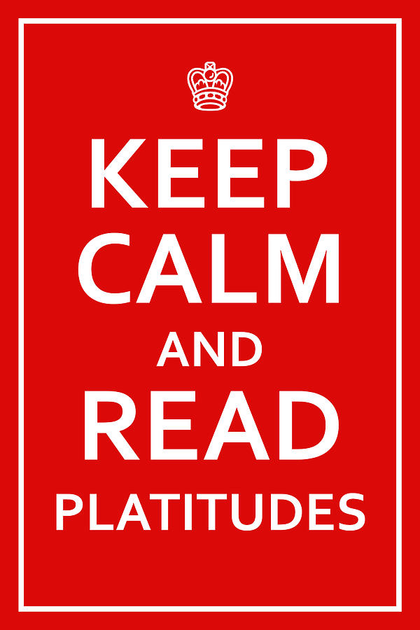 Keep Calm - Read Platitudes Digital Art by Richard Reeve