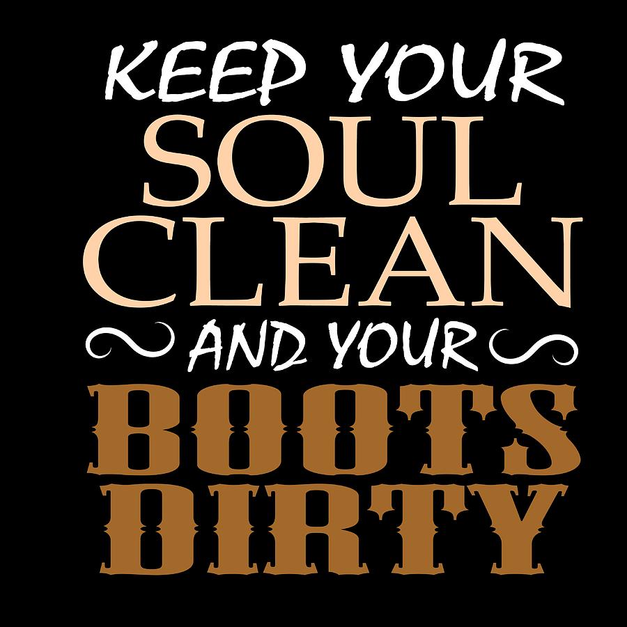 Keep Your Soul Clean and your Boots Dirty Tshirt Design in brown tones ...