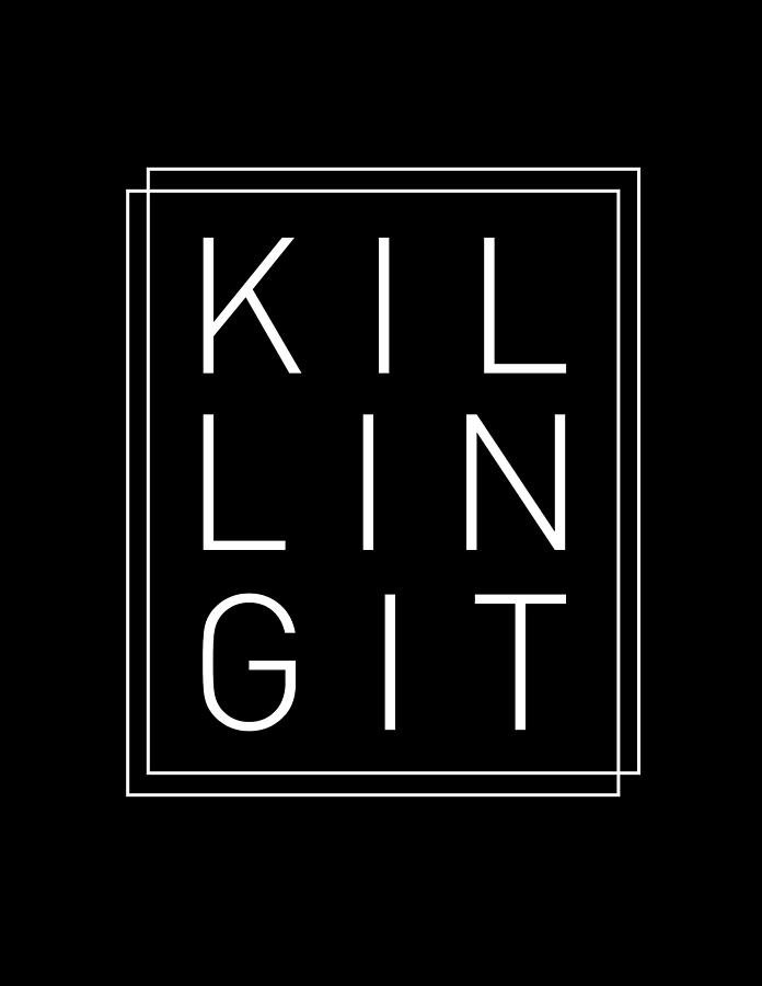Killing It 2 - Cool, Trendy, Stylish, Minimal Typography Mixed Media by Studio Grafiikka