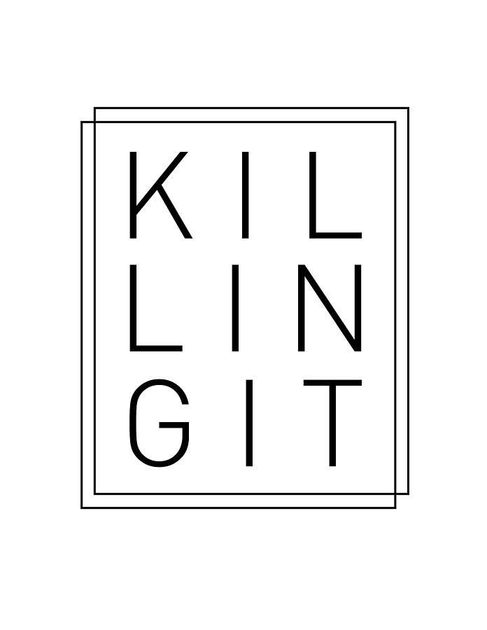 Killing It - Cool, Trendy, Stylish, Minimal Typography Mixed Media by Studio Grafiikka