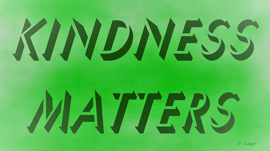Kindness Matters Wide Screen Format by Denise F Fulmer Kindness Matters Wide Screen Format by Denise F Fulmer