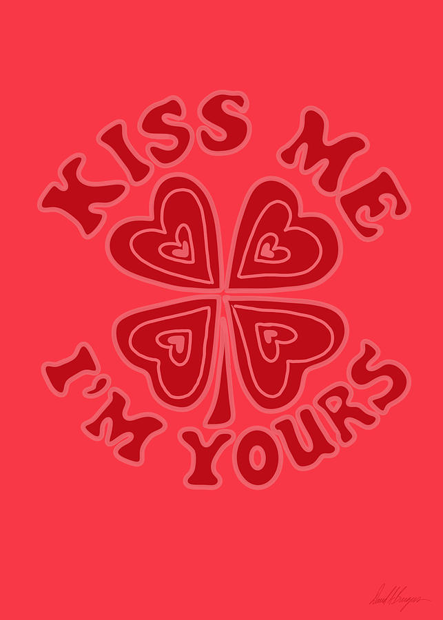 Valentines Day Digital Art - Kiss Me Im Yours by David Burgess
