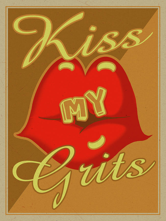 Vintage Mixed Media - Kiss My Grits by Old Red Truck