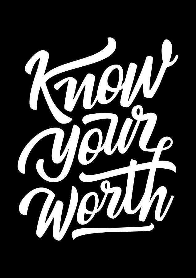 Know Your Worth Digital Art by Product Pics - Fine Art America