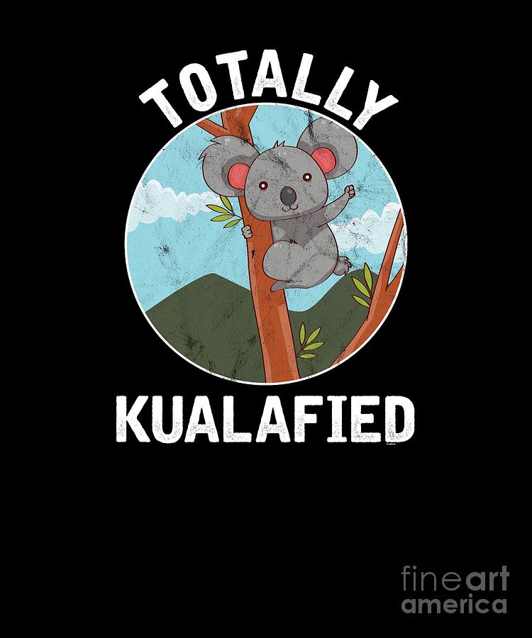 Kualafied Funny Koala Slow Moving Animal Wildlife Nature Tree Dwelling ...