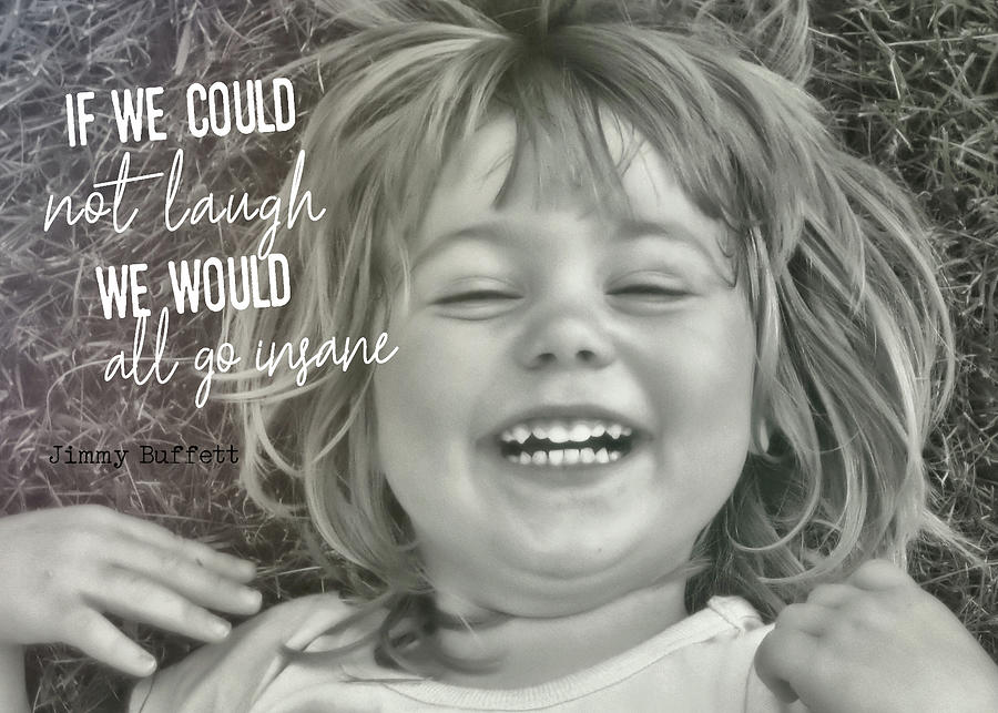 LAUGH quote Photograph by JAMART Photography