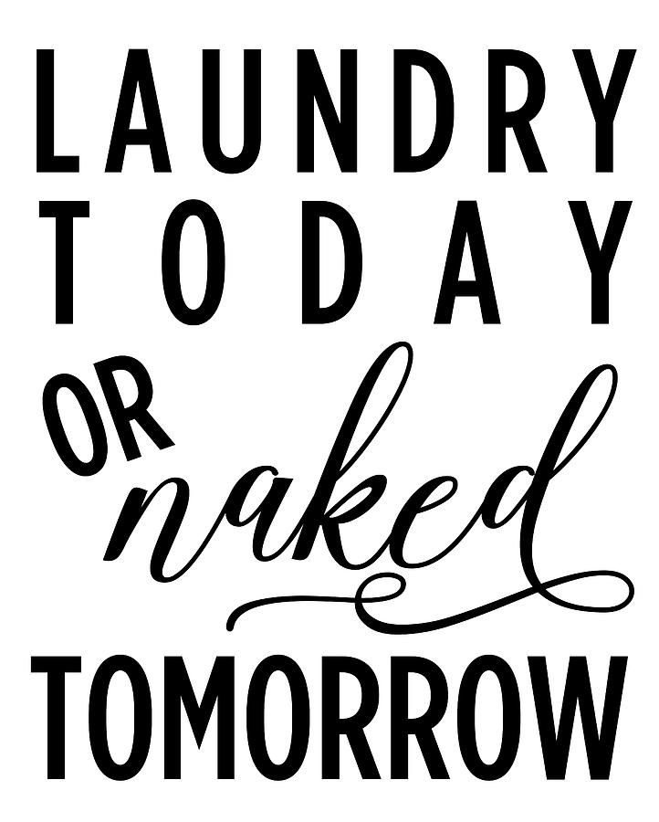 Laundry Mixed Media - Laundry Today Or Naked Tomorrow by Anna Quach