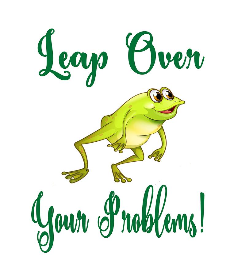 https://images.fineartamerica.com/images/artworkimages/mediumlarge/2/leap-over-your-problems-frog-gifts-your-giftshoppe.jpg
