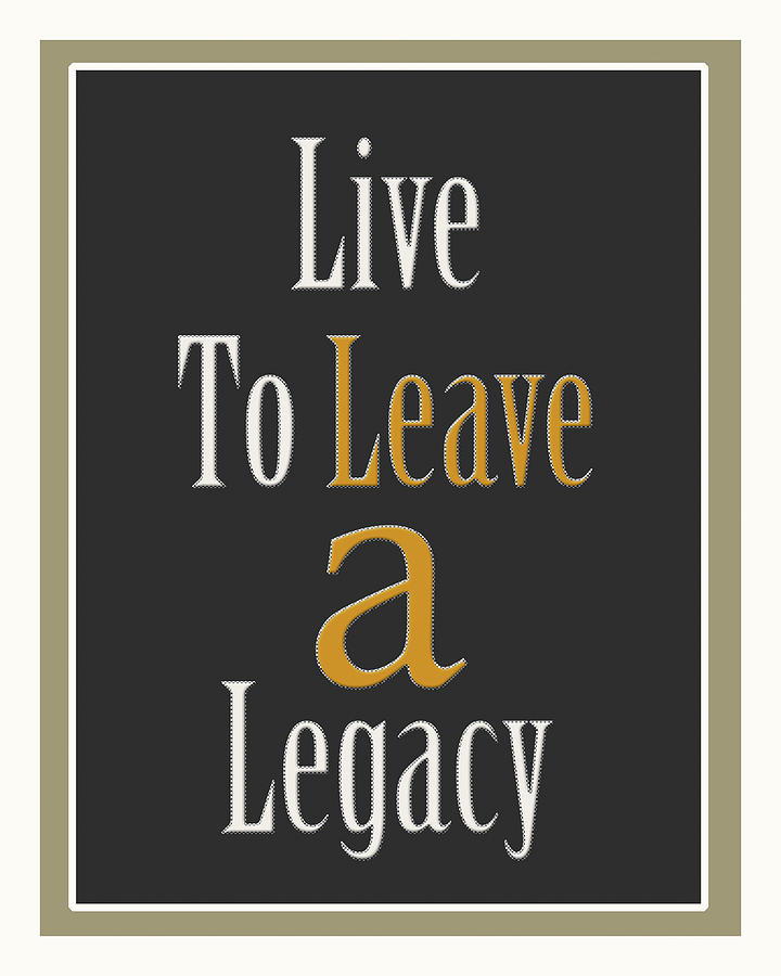 11 Quotes About Leaving a Legacy | SUCCESS