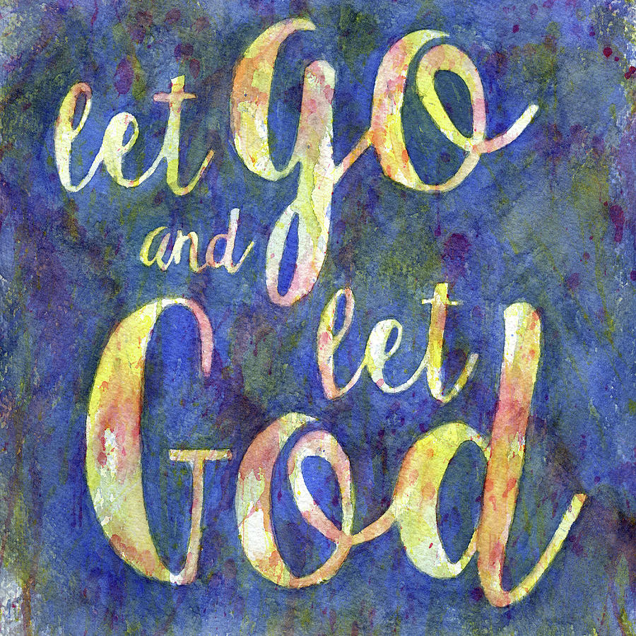 Inspirational Painting - Let Go and Let God Watercolor Painting by Susan Porter