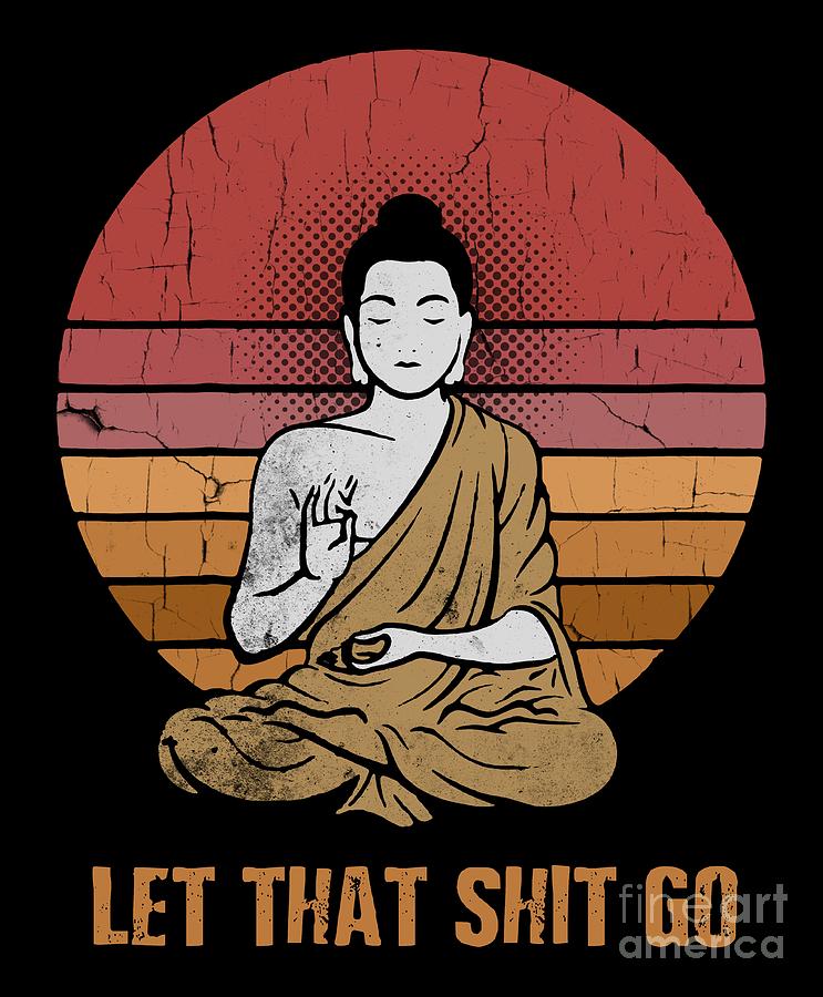 let-that-shit-go-buddha-scott-f-towe.jpg