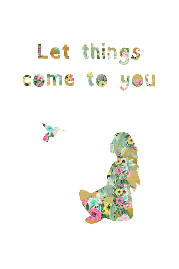 Let things come to you Mixed Media by Claudia Schoen