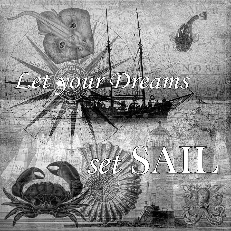 Let Your Dreams Set Sail in Black and White Digital Art by Debra and Dave Vanderlaan