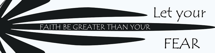 Let your faith be greater than your fear Digital Art by Totally WICKED District Let your faith be greater than your fear Digital Art by Totally WICKED District