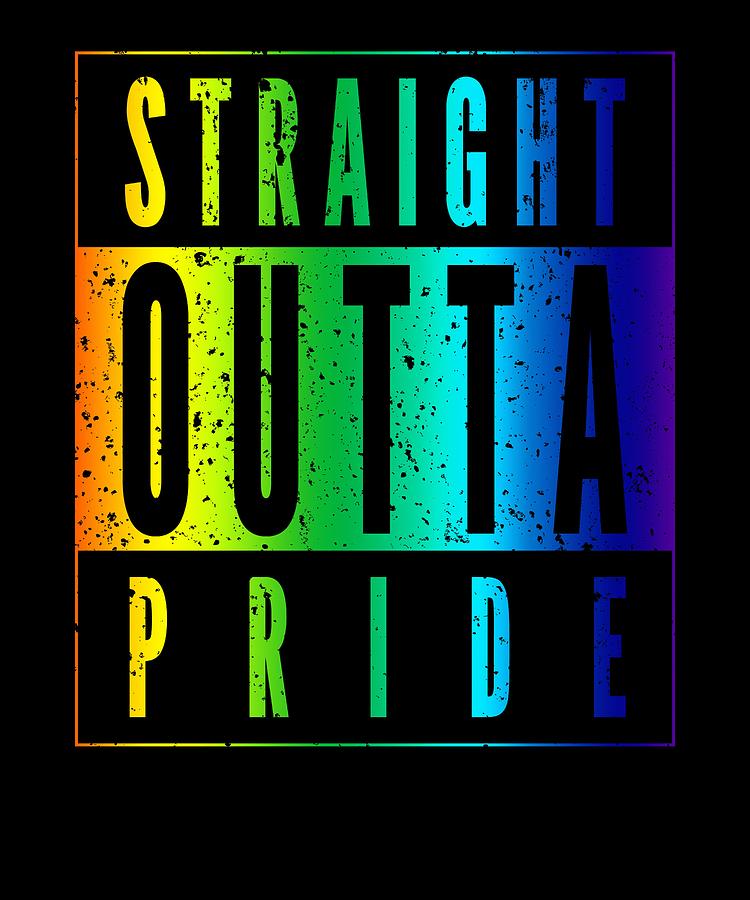 LGBT Straight Outta Pride Rainbow Distressed Design Digital Art by ...