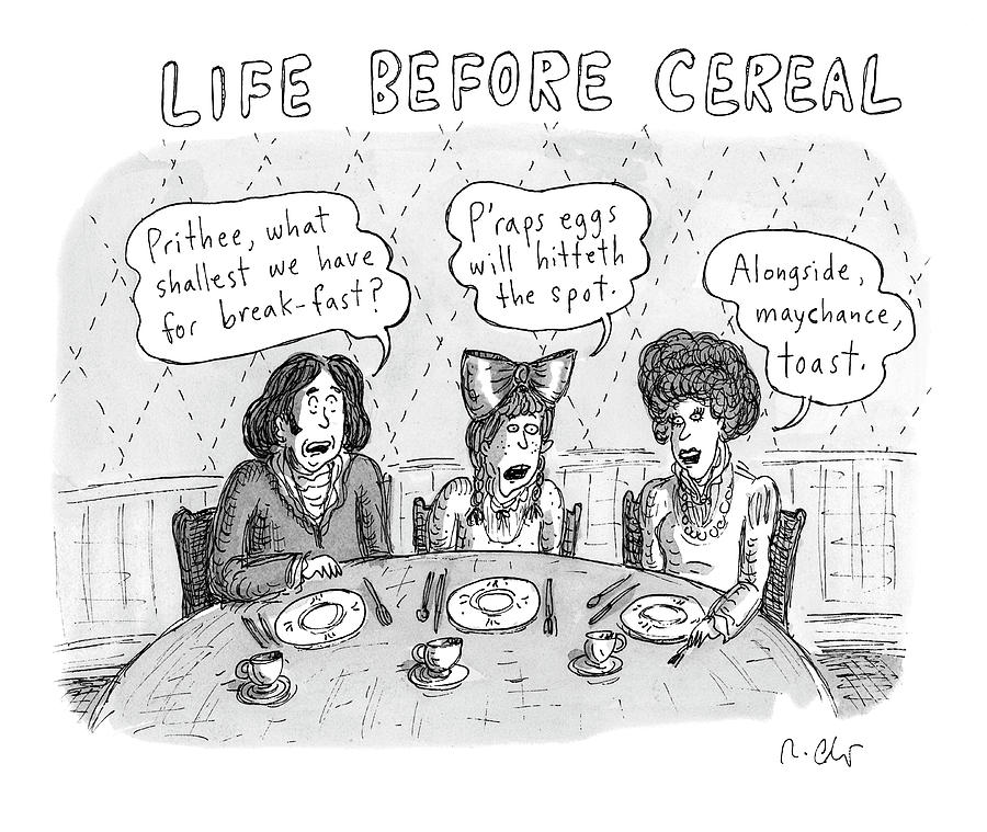 Life Before Cereal Drawing by Roz Chast Life Before Cereal Drawing by Roz Chast