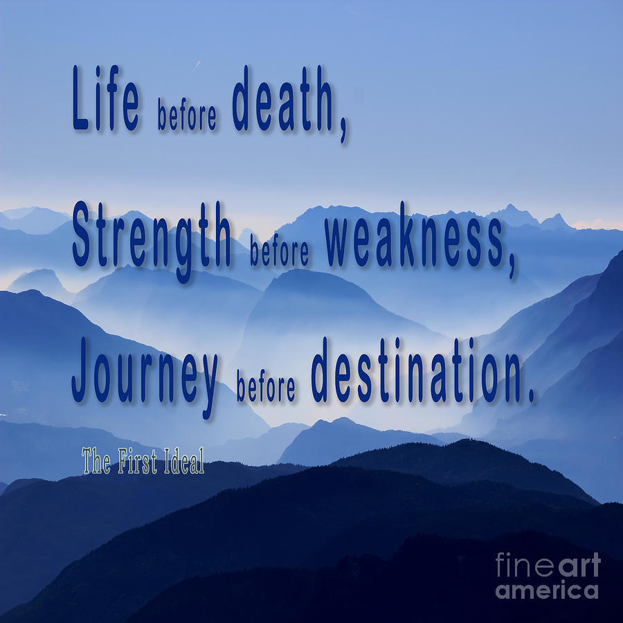 Life before death, strength before weakness, journey before dest b2 Photograph by Humorous Quotes