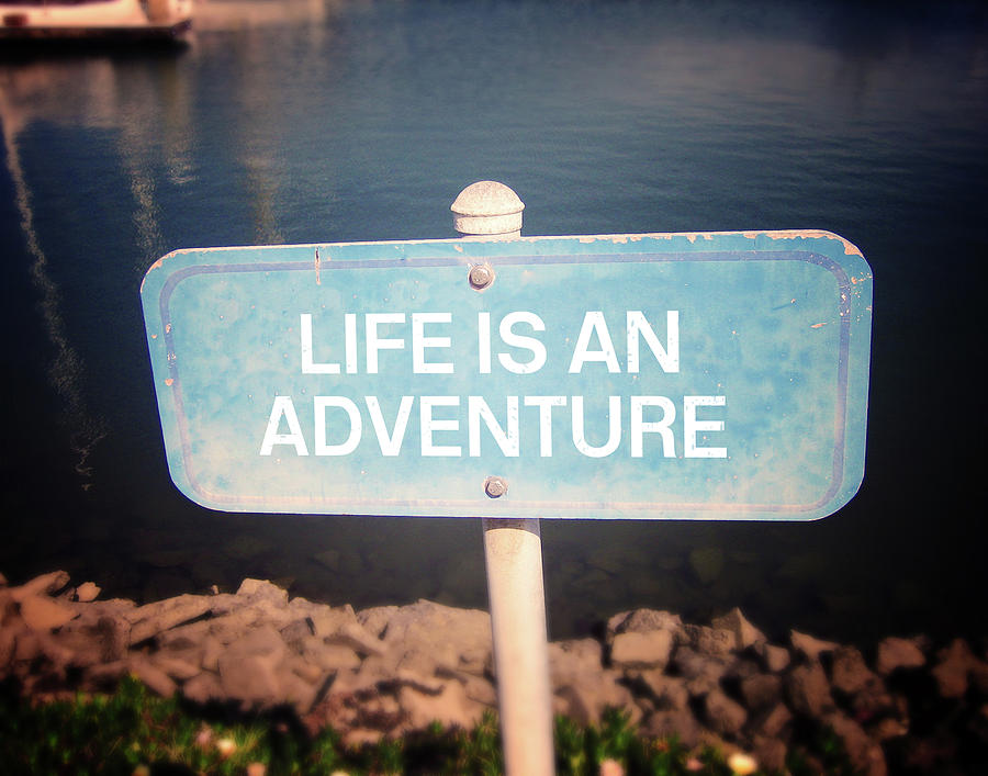 Life Is An Adventure- Sign Art by Linda Woods Mixed Media by Linda Woods Life Is An Adventure- Sign Art by Linda Woods Mixed Media by Linda Woods