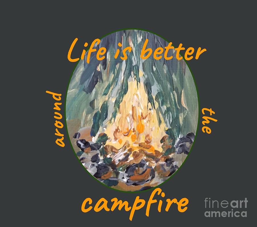 Life is better around the campfire by Maria Langgle Life is better around the campfire by Maria Langgle