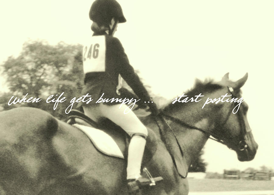 LIFE IS BUMPY quote Photograph by Dressage Design