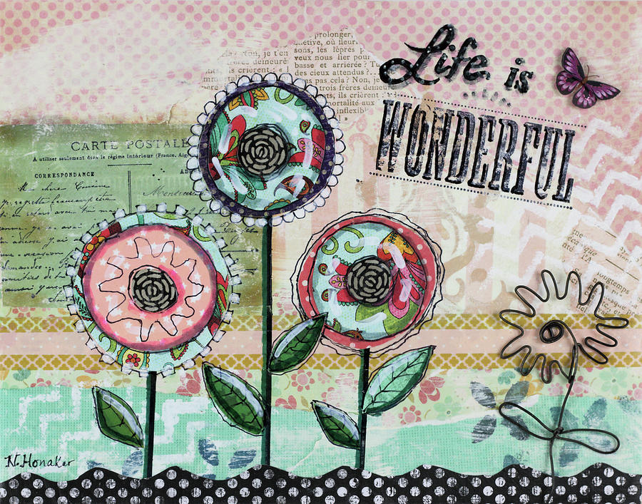 Typography Mixed Media - Life Is Wonderful Flowers by Let Your Art Soar