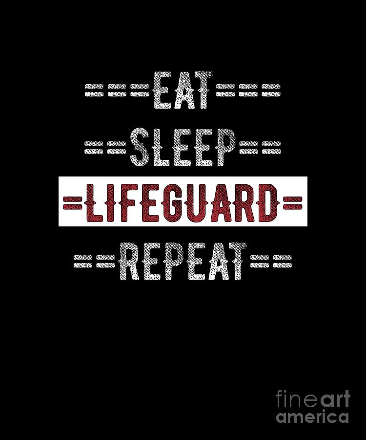 Summer Digital Art - Lifeguard Gift Eat Sleep Repeat for Lifeguards by Mike G
