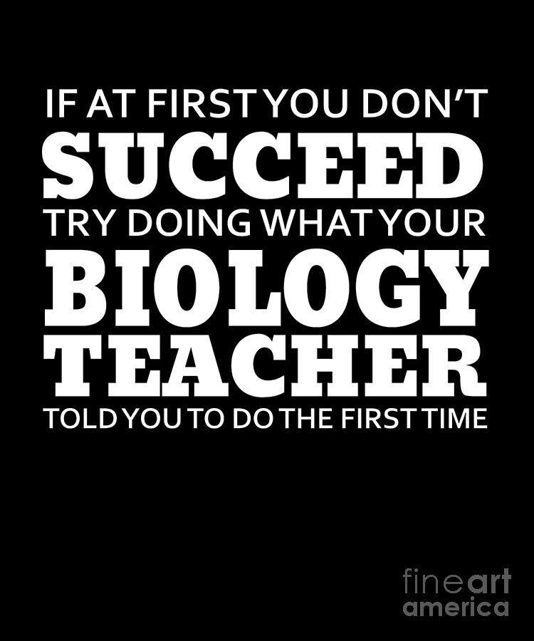 Listen to your Biology Teacher Success Gift Digital Art by Mike G ...