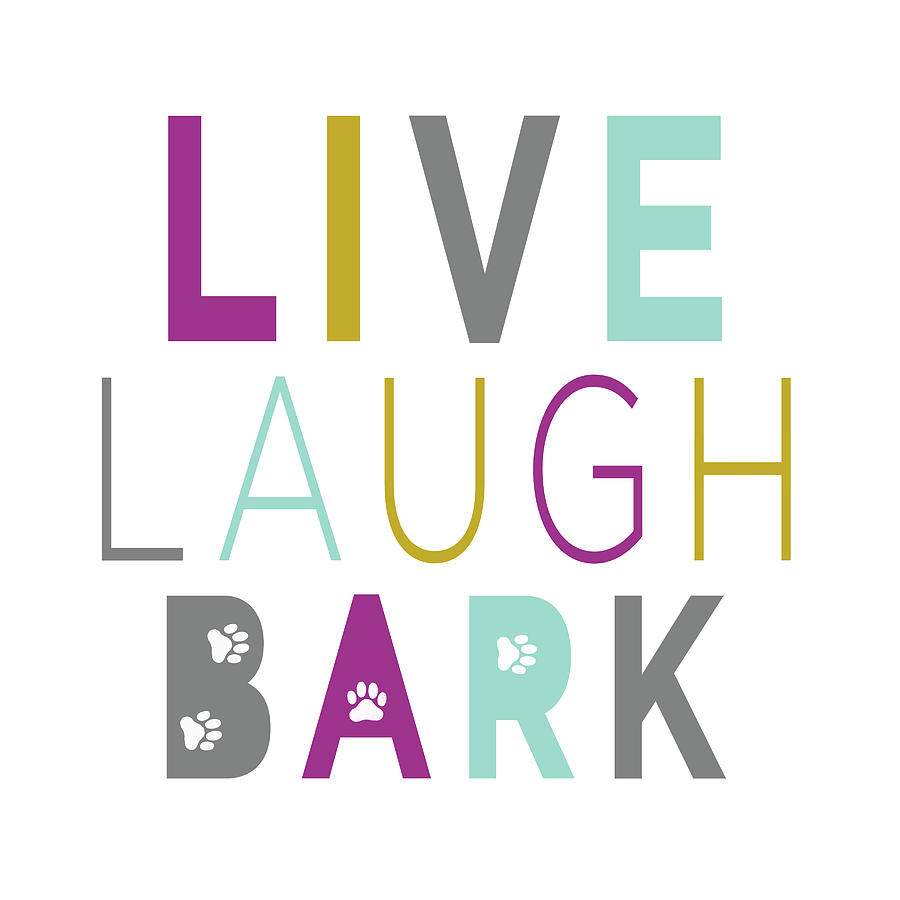 Animal Digital Art - Live, Laugh, Bark On White by Sd Graphics Studio