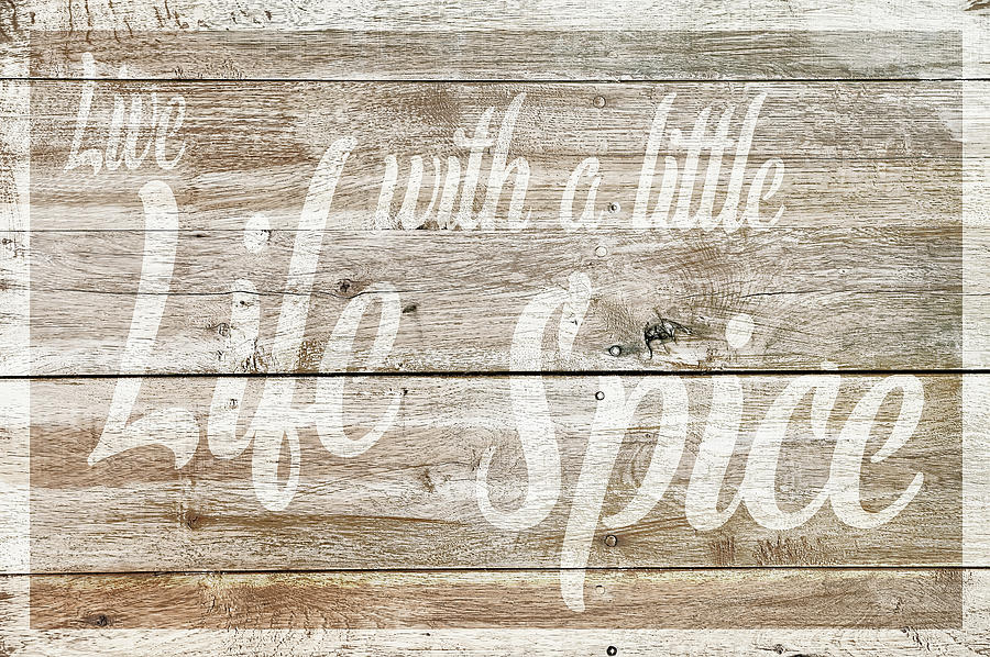Typography Photograph - Live Life With Spice by Cora Niele