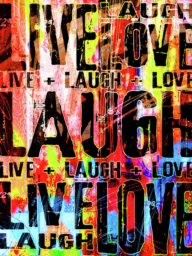 Live Love Laugh Mixed Media by Roseanne Jones - Fine Art America