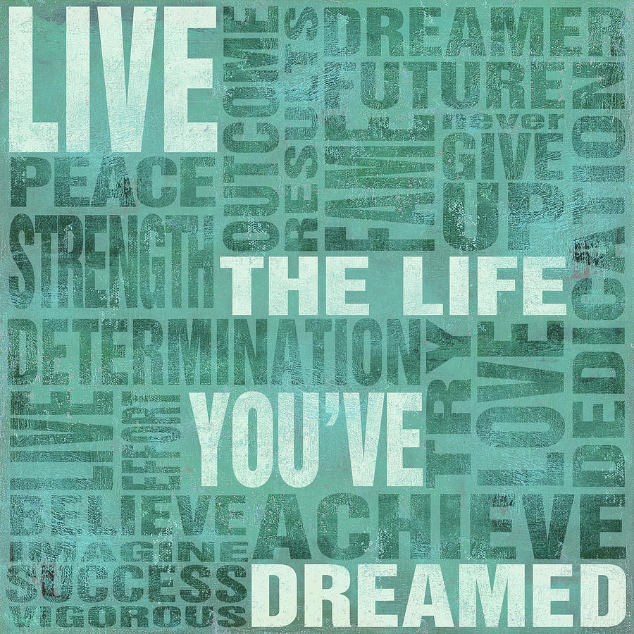 Inspirational Digital Art - Live The Life You Dreamed by Sd Graphics Studio