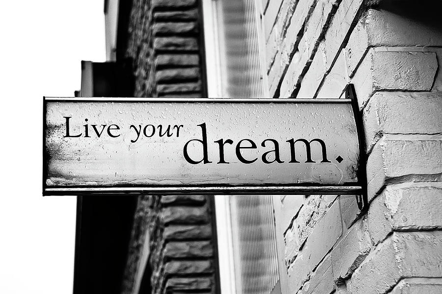 Live Your Dream - Classic Edition Photograph by Kamil Swiate