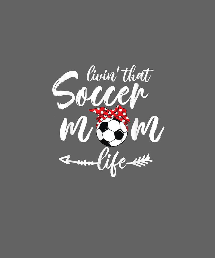Living That Soccer Mom Life Football Headband Arrow Funny Tee Digital Art  by Limited Tees - Fine Art America