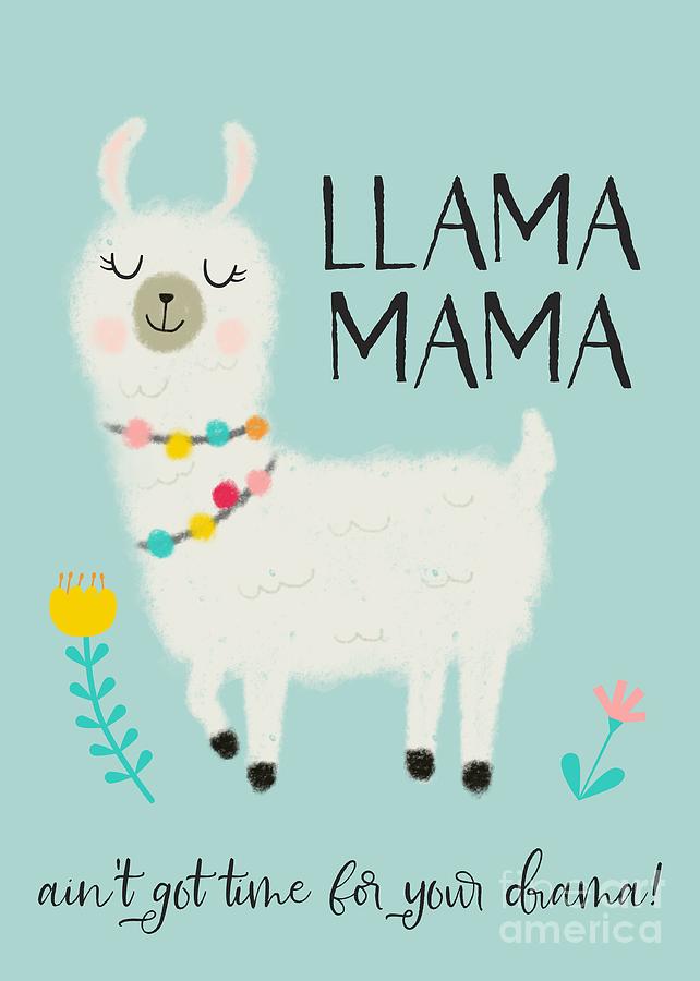 Llama Mama Ain't Got Time For Your Drama by Namibear Llama Mama Ain't Got Time For Your Drama by Namibear
