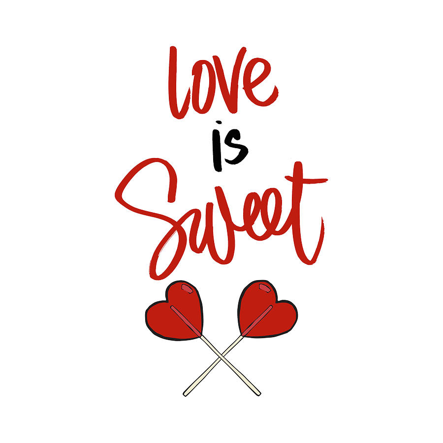 Inspirational Painting - Love Is Sweet by Sd Graphics Studio