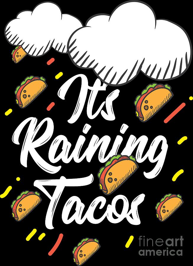 Love Tacos Its Raining Tacos Birthday Gift Idea - 