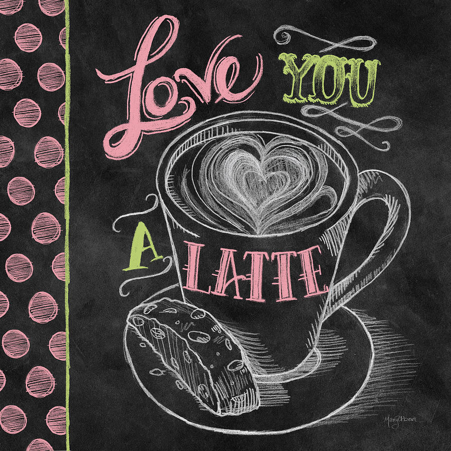 Coffee Mixed Media - Love You A Latte Color by Mary Urban