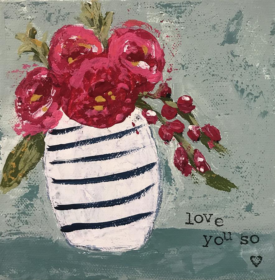 Abstract Painting - Love you so by Jennifer Cupp Abstract Painting - Love you so by Jennifer Cupp
