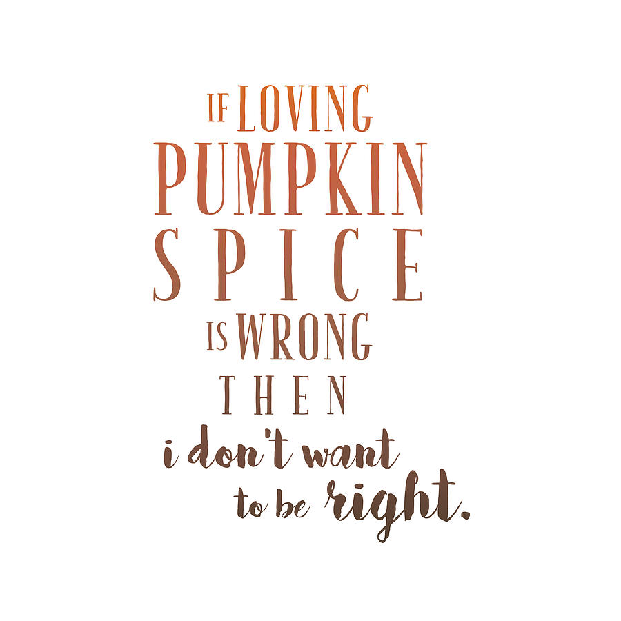 Typography Mixed Media - Loving Pumpkin Spice by Kimberly Glover